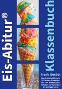 Cover-Bild zum Titel 'Eis Abitur Klassenbuch' von 'Frank Goebel'