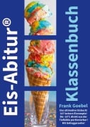 Cover-Bild zum Titel 'Eis Abitur Klassenbuch' von 'Frank Goebel'