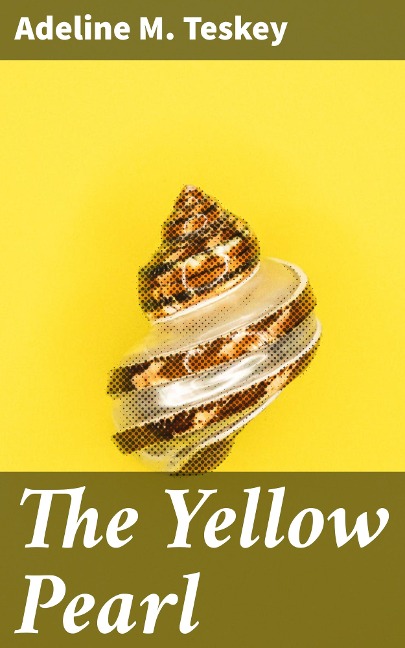 The Yellow Pearl - Adeline M. Teskey