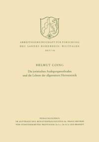 Die juristischen Auslegungsmethoden und die Lehren der allgemeinen Hermeneutik - Helmut Coing