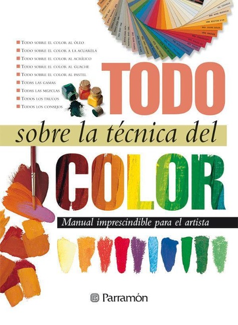 Todo sobre la técnica del color - Equipo Parramón
