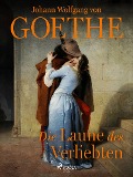 Cover-Bild zum Titel 'Die Laune des Verliebten' von 'Johann Wolfgang von Goethe'