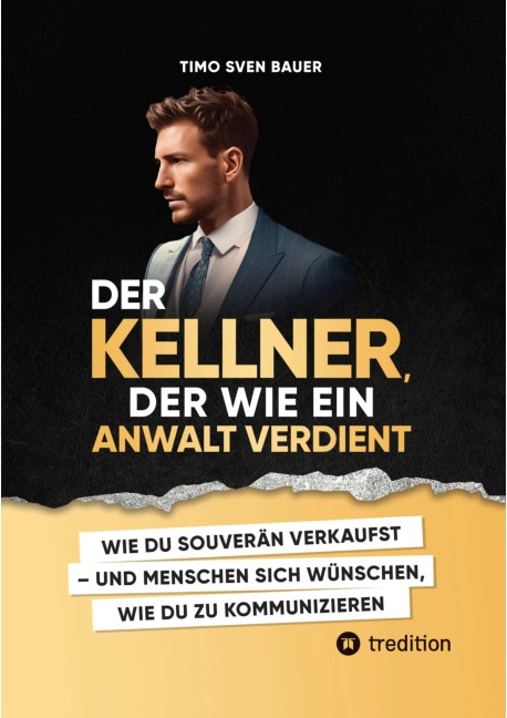 Der Kellner, der wie ein Anwalt verdient - Timo Sven Bauer