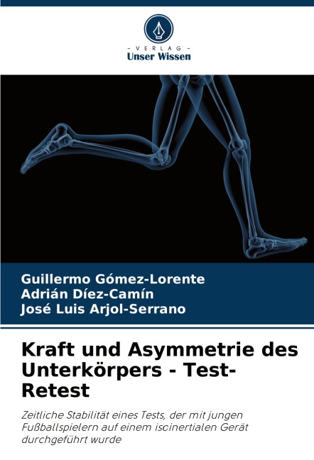 Kraft und Asymmetrie des Unterkörpers - Test-Retest - Guillermo Gómez-Lorente, Adrián Díez-Camín, José Luis Arjol-Serrano