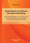 Cover-Bild zum Titel 'Soziale Medien im Rahmen des Online-Marketing: Ziele, Einflussmöglichkeiten, Problembereiche und korrespondierende Lösungsansätze aus Sicht eines Konsumgüterherstellers' von 'Rüdiger Klemm'