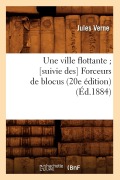 Cover-Bild zum Titel 'Une Ville Flottante [Suivie Des] Forceurs de Blocus (20e Édition) (Éd.1884)' von 'Jules Verne'