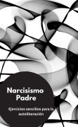 Cover-Bild zum Titel 'Narcisismo Padre- Ejercicios sencillos para la autoliberación' von 'Valentin Ducane'