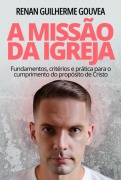 Cover-Bild zum Titel 'A Missão Da Igreja' von 'Renan Guilherme Gouvea'
