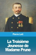 Cover-Bild zum Titel 'La Troisième Jeunesse de Madame Prune' von 'Pierre Loti'