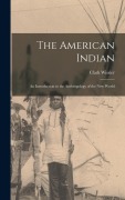 Cover-Bild zum Titel 'The American Indian; An Introduction to the Anthropology of the New World' von 'Wissler Clark'