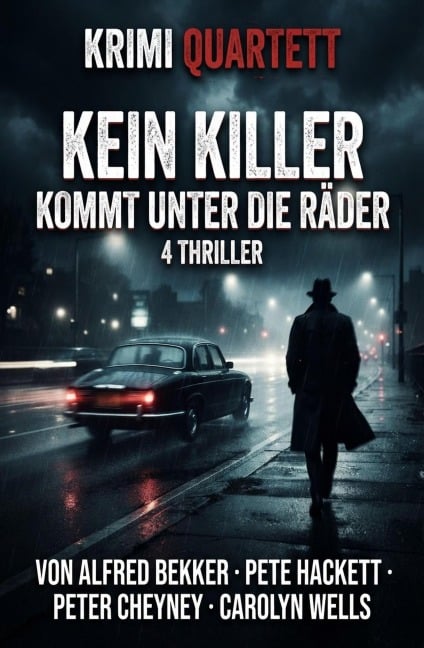 Krimi Quartett: Kein Killer kommt unter die Räder: 4 Thriller - Alfred Bekker, Peter Cheyney, Pete Hackett, Carolyn Wells