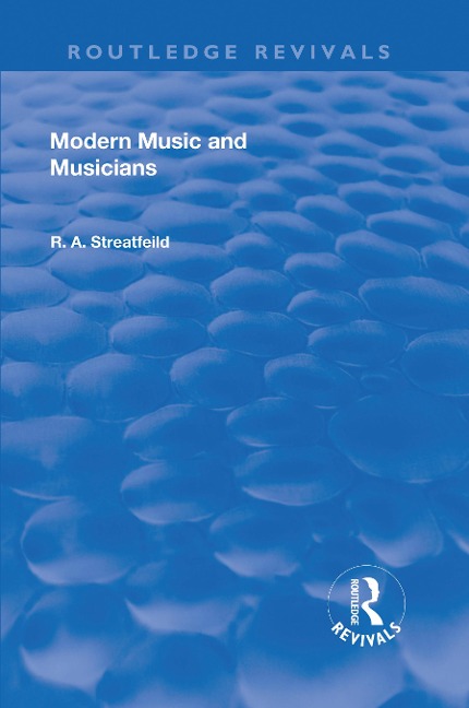 Revival: Modern Music and Musicians (1906) - Richard Alexander Streatfield