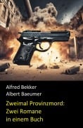 Cover-Bild zum Titel 'Zweimal Provinzmord: Zwei Romane in einem Buch' von 'Alfred Bekker'