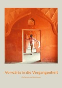 Cover-Bild zum Titel 'Vorwärts in die Vergangenheit' von 'Christiane von Deichmann'