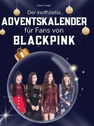 Cover-Bild zum Titel 'Der inoffizielle Adventskalender für alle Fans von Blackpink' von 'Anton Vogel'