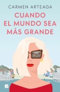 Cover-Bild zum Titel 'Cuando El Mundo Sea Más Grande / When the World Becomes Bigger' von 'Carmen Arteaga'