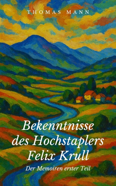 Bekenntnisse des Hochstaplers Felix Krull - Thomas Mann