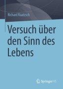 Cover-Bild zum Titel 'Versuch über den Sinn des Lebens' von 'Richard Raatzsch'