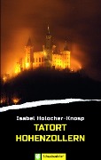 Cover-Bild zum Titel 'Tatort Hohenzollern' von 'Isabel Holocher-Knosp'
