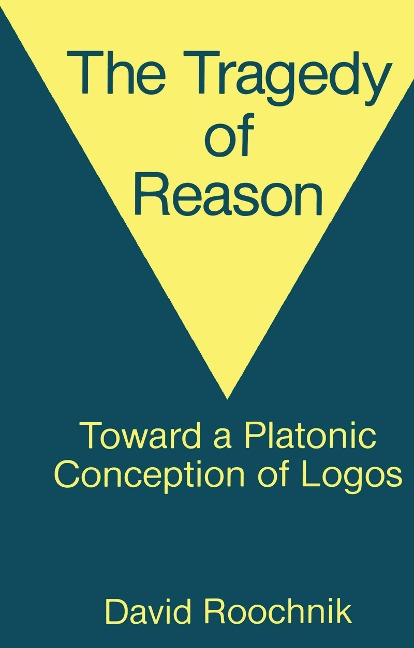 The Tragedy of Reason - David Roochnik