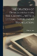Cover-Bild zum Titel 'The oration of Demosthenes on the crown ... with a literal interlinear translation' von ''