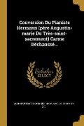 Cover-Bild zum Titel 'Conversion Du Pianiste Hermann (père Augustin-marie Du Très-saint-sacrement) Carme Déchaussé...' von 'Jean-Baptiste Gergerès, Bray, Bailly'