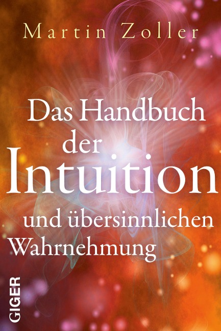Das Handbuch der Intuition und übersinnlichen Wahrnehmung - Martin Zoller