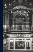 Cover-Bild zum Titel 'Le Barbier De Seville: Le Mariage De Figaro, La Mire Coupable' von 'Pierre Augustin Caron De Beaumarchais'