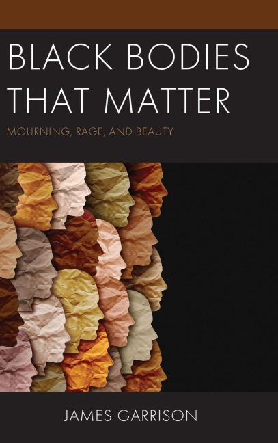 Black Bodies That Matter - James Garrison