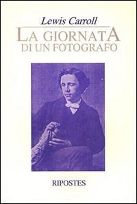 La giornata di un fotografo - Lewis Carroll