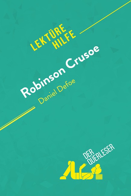 Robinson Crusoe von Daniel Defoe (Lektürehilfe) - Ivan Sculier, derQuerleser