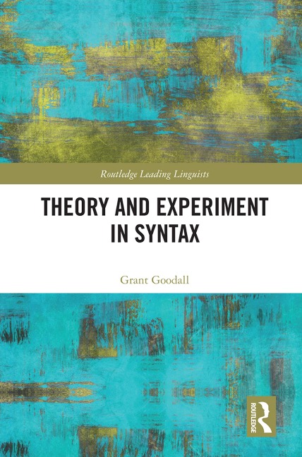 Theory and Experiment in Syntax - Grant Goodall
