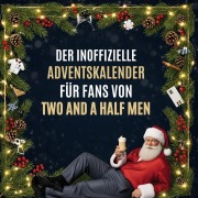 Cover-Bild zum Titel 'Der inoffizielle Adventskalender für Fans von Two and a Half Men' von 'Nora Meyer'