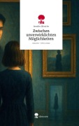 Cover-Bild zum Titel 'Zwischen unverwirklichten Möglichkeiten. Life is a Story - story.one' von 'Jennifer Jähniche'