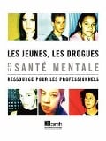 Les Jeunes, Les Drogues Et La Sant Mentale - Elsbeth Tupker