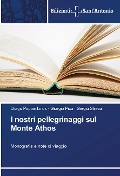 Cover-Bild zum Titel 'I nostri pellegrinaggi sul Monte Athos' von 'Dragu Popian Linus, Giorgio Picu, Sergiu Streza'