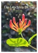 Cover-Bild zum Titel 'Das Leuchten im Tag (Wandkalender 2026 DIN A3 hoch), CALVENDO Monatskalender' von 'Patricia Koelle'
