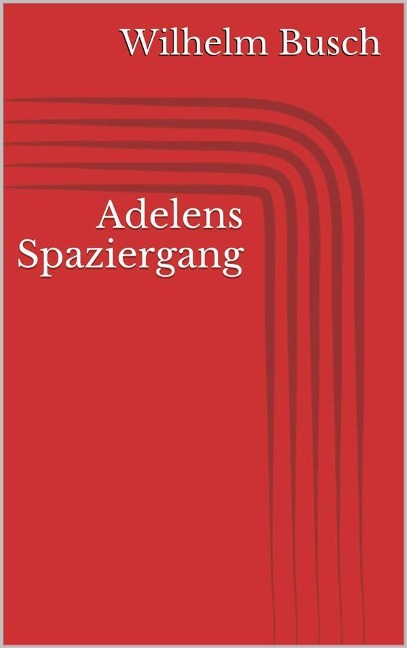 Adelens Spaziergang - Wilhelm Busch