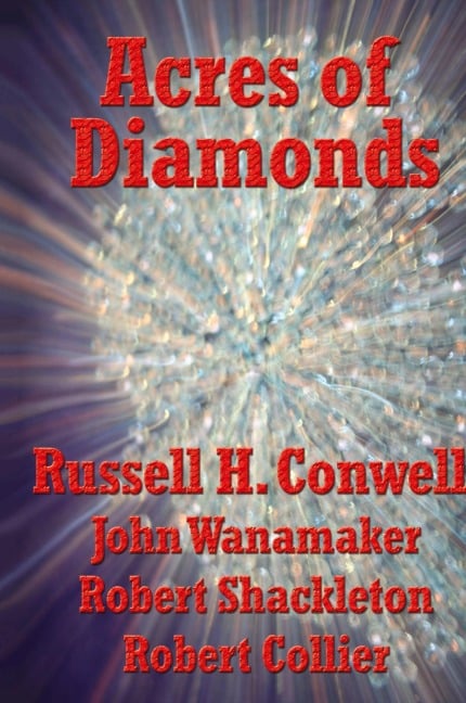 Acres of Diamonds - Russell Herman Conwell