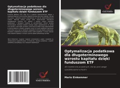 Cover-Bild zum Titel 'Optymalizacja podatkowa dla d¿ugoterminowego wzrostu kapita¿u dzi¿ki funduszom ETF' von 'Mario Einkemmer'