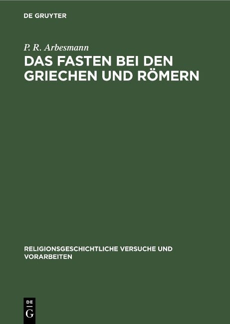 Das Fasten bei den Griechen und Römern - P. R. Arbesmann