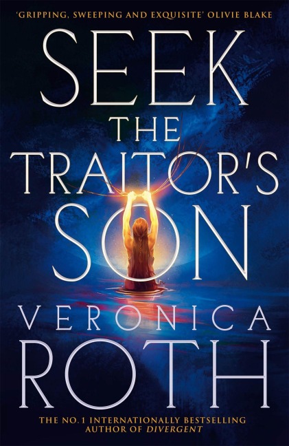 Seek The Traitor's Son - Veronica Roth