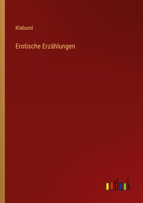 Erotische Erzählungen - Klabund