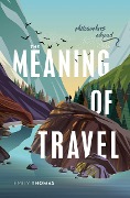 Cover-Bild zum Titel 'The Meaning of Travel' von 'Emily Thomas'