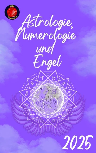 Astrologie, Numerologie und Engel 2025 - Alina Rubi