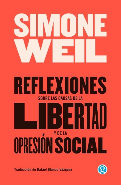 Reflexiones sobre las causas de la libertad y de la opresión social - Simone Weil