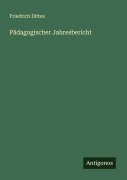 Cover-Bild zum Titel 'Pädagogischer Jahresbericht' von 'Friedrich Dittes'