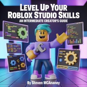Cover-Bild zum Titel 'Level Up Your Roblox Studio Skills_ An Intermediate Creator's Guide' von 'Steven Mcananey'