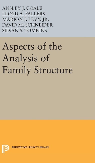 Aspects of the Analysis of Family Structure - Ansley Johnson Coale, L. A. Fallers, Philip Burke King