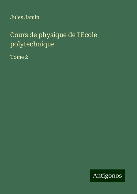 Cours de physique de l'Ecole polytechnique - Jules Jamin